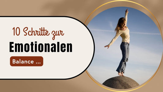 10 Schritte für mehr emotionale Balance