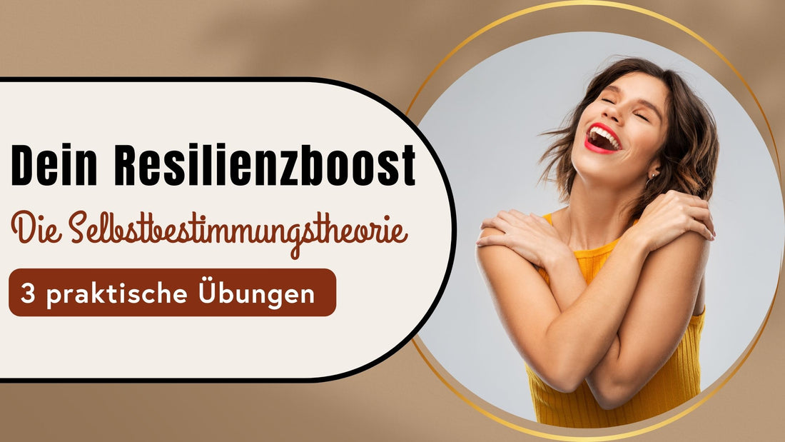 Die Selbstbestimmungstheorie: Booste deine Resilienz!