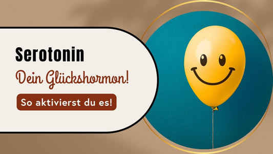 Serotonin natürlich aktivieren - der effektivste Schritt für dich!