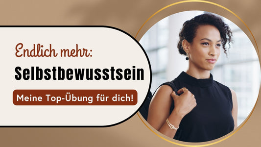 Endlich mehr Selbstbewusstsein? Hier findest du meine Top 1-Übung!